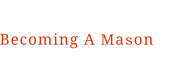 Becoming A Mason